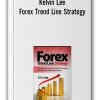 Kelvin Lee - Forex Trend Line Strategy
