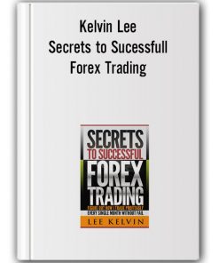 Kelvin Lee - Secrets to Sucessfull Forex Trading