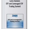 Larry Connors – ETF and Leveraged ETF Trading Summit