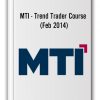 MTI - Trend Trader Course (Feb 2014)