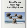 Michael Parsons – Balance Magic,Reversal Magic Manual