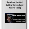 Mytradersstateofmind - Building the Intentional Mind for Trading