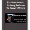 Mytradersstateofmind - Developing MindfulnessThe Observer of Thought