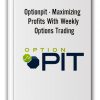 Optionpit - Maximizing Profits With Weekly Options Trading