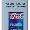 PIVOTBOSS - SECRETS OF A PIVOT BOSS BOOTCAMP