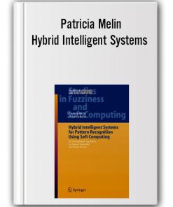 Patricia Melin – Hybrid Intelligent Systems for Pattern Recognition Using Soft Computing
