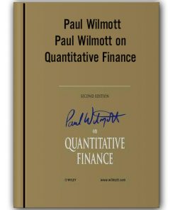 Paul Wilmott - Paul Wilmott on Quantitative Finance (Vol 1,2 & 3) (2nd Ed.)