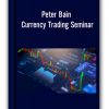 Peter Bain - Currency Trading Seminar