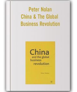Peter Nolan - China & The Global Business Revolution