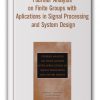 Radomir S.Stankovic - Fournier Analysis on Finite Groups with Aplications in Signal Processing and System Design