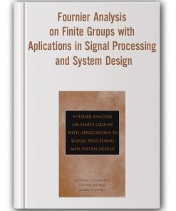 Radomir S.Stankovic - Fournier Analysis on Finite Groups with Aplications in Signal Processing and System Design