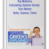 Raj Malhotra – Calculating Options Greeks That Matter – Delta, Gamma, Theta