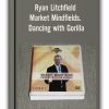 Ryan Litchfield - Market Mindfields. Dancing with Gorilla