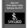 Sang Lucci - 14-Day Options Trading Bootcamp (Jule 2014)