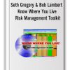 Seth Gregory & Bob Lambert - Know Where You Live. Risk Management Toolkit