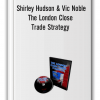 Shirley Hudson & Vic Noble - The London Close Trade Strategy (forexmentor.com)
