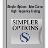 Simpler Options - John Carter - High Frequency Trading