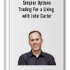 Simpler Options - Trading For a Living with John Carter