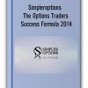 Simpleroptions - The Options Traders Success Formula 2014