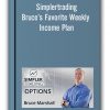 Simplertrading - Bruce’s Favorite Weekly Income Plan