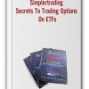 Simplertrading - Secrets To Trading Options On ETFs