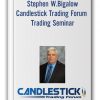 Stephen W.Bigalow – Candlestick Trading Forum Trading Seminar