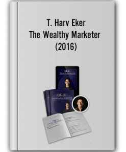 T. Harv Eker – The Wealthy Marketer (2016)
