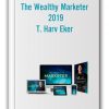 The Wealthy Marketer 2019 - T. Harv Eker