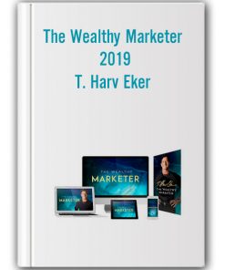 The Wealthy Marketer 2019 - T. Harv Eker