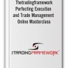Thetradingframework - Perfecting Execution and Trade Management Online Masterclass