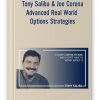 Tony Saliba & Joe Corona – Advanced Real World Options Strategies