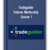 Tradeguider - Futures Mentorship – Course 1