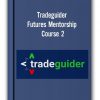 Tradeguider - Futures Mentorship – Course 2