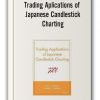Trading Aplications of Japanese Candlestick Charting