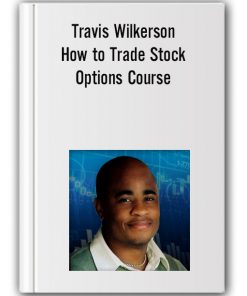 Travis Wilkerson - How to Trade Stock Options Course