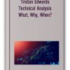 Tristan Edwards – Technical Analysis – What, Why, When?