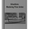 Urbanforex - Mastering Price Action