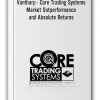 Vantharp - Core Trading Systems: Market Outperformance and Absolute Returns