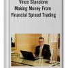 Vince Stanzione - Making Money From Financial Spread Trading