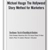 Andre Chaperon and Michael Hauge – The Hollywood Story Method for Marketers