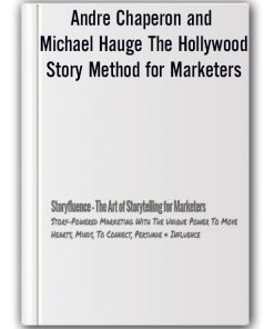 Andre Chaperon and Michael Hauge – The Hollywood Story Method for Marketers