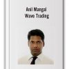 Anil Mangal - Wave Trading