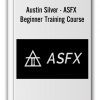 Austin Silver - ASFX Beginner Training Course