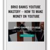 BRKO BANKS YOUTUBE MASTERY – HOW TO MAKE MONEY ON YOUTUBE-min