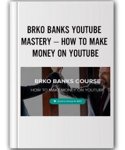 BRKO BANKS YOUTUBE MASTERY – HOW TO MAKE MONEY ON YOUTUBE-min