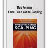 Bob Volman - Forex Price Action Scalping
