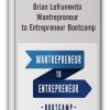 Brian Lofrumento - Wantrepreneur to Entrepreneur Bootcamp