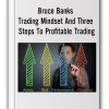Bruce Banks - Trading Mindset And Three Steps To Profitable Trading