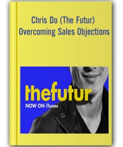 Chris Do (The Futur) - Overcoming Sales Objections