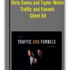 Chris Evans and Taylor Welch - Traffic and Funnels - Client Kit